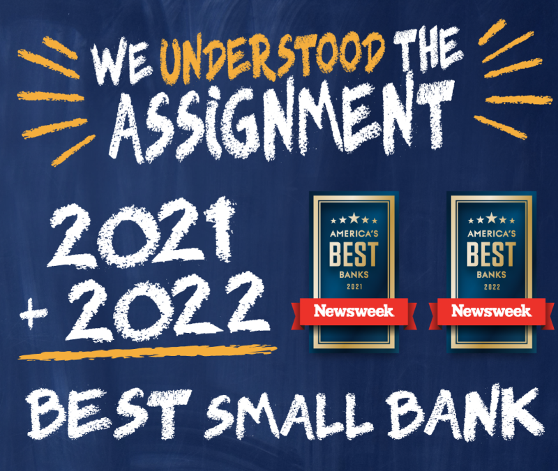 2021 & 2022 Best Small Bank according to Newsweek